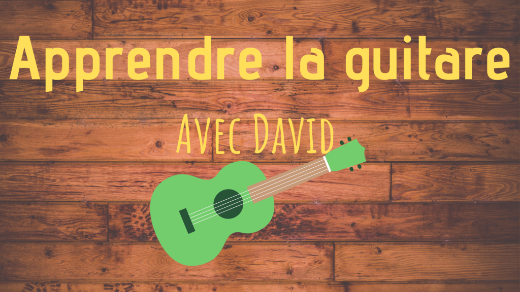 Mini-série : Apprendre la guitare avec David